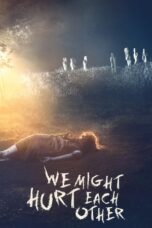 Nonton Film We Might Hurt Each Other (2022) Terbaru