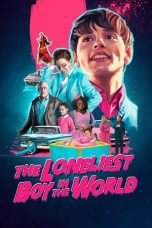 Nonton Film The Loneliest Boy in the World (2022) Terbaru