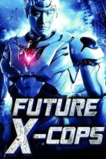 Nonton Film Future X-Cops (2010) Terbaru