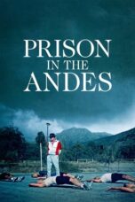 Nonton Film Prison in the Andes (2024) Terbaru