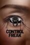 Nonton Film Control Freak (2025) Terbaru